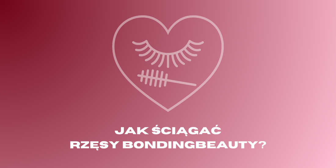 Jak sciągać rzęsy bondingowe z Bonding Beauty? Praktyczny poradnik